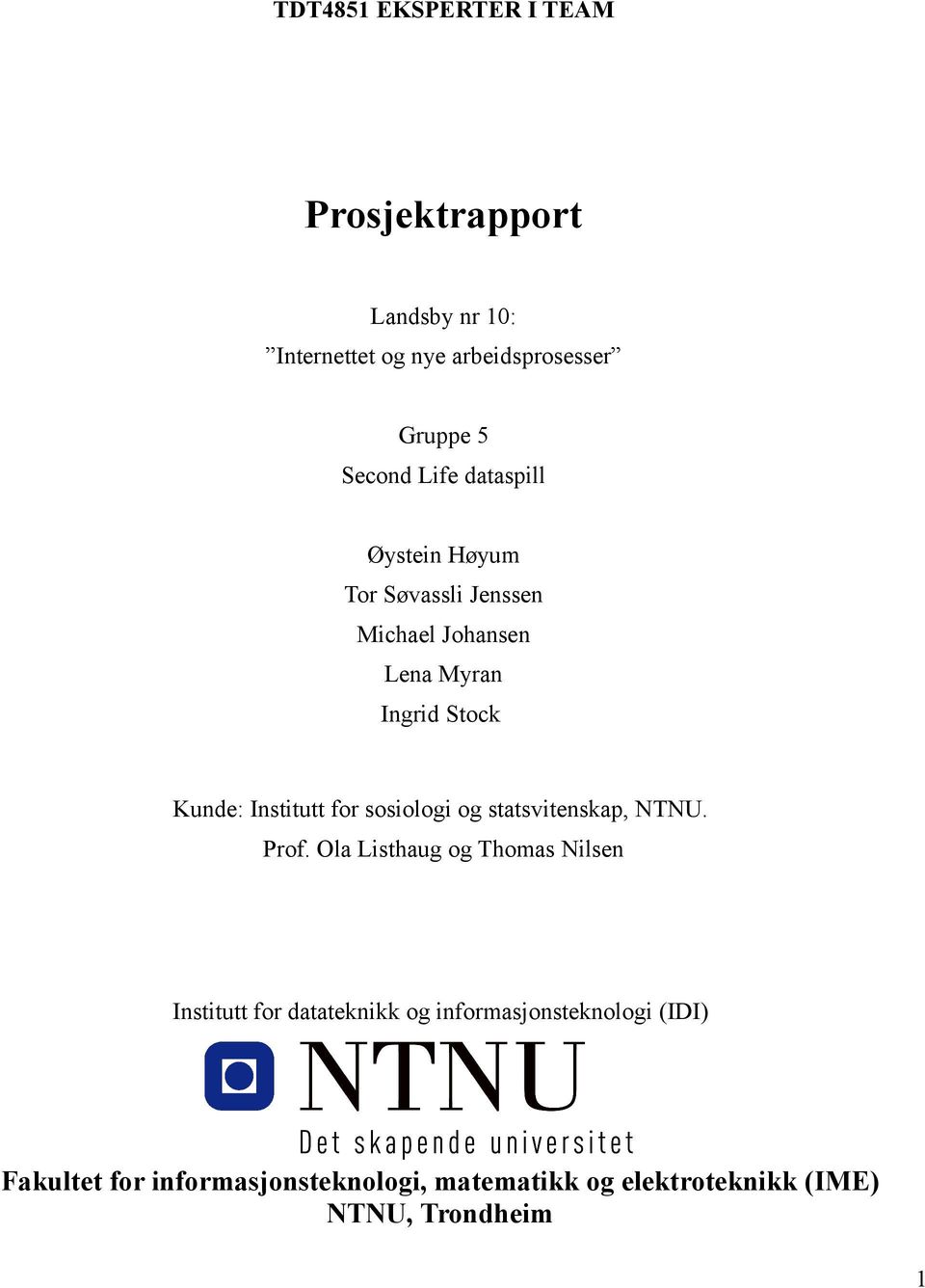 for sosiologi og statsvitenskap, NTNU. Prof.