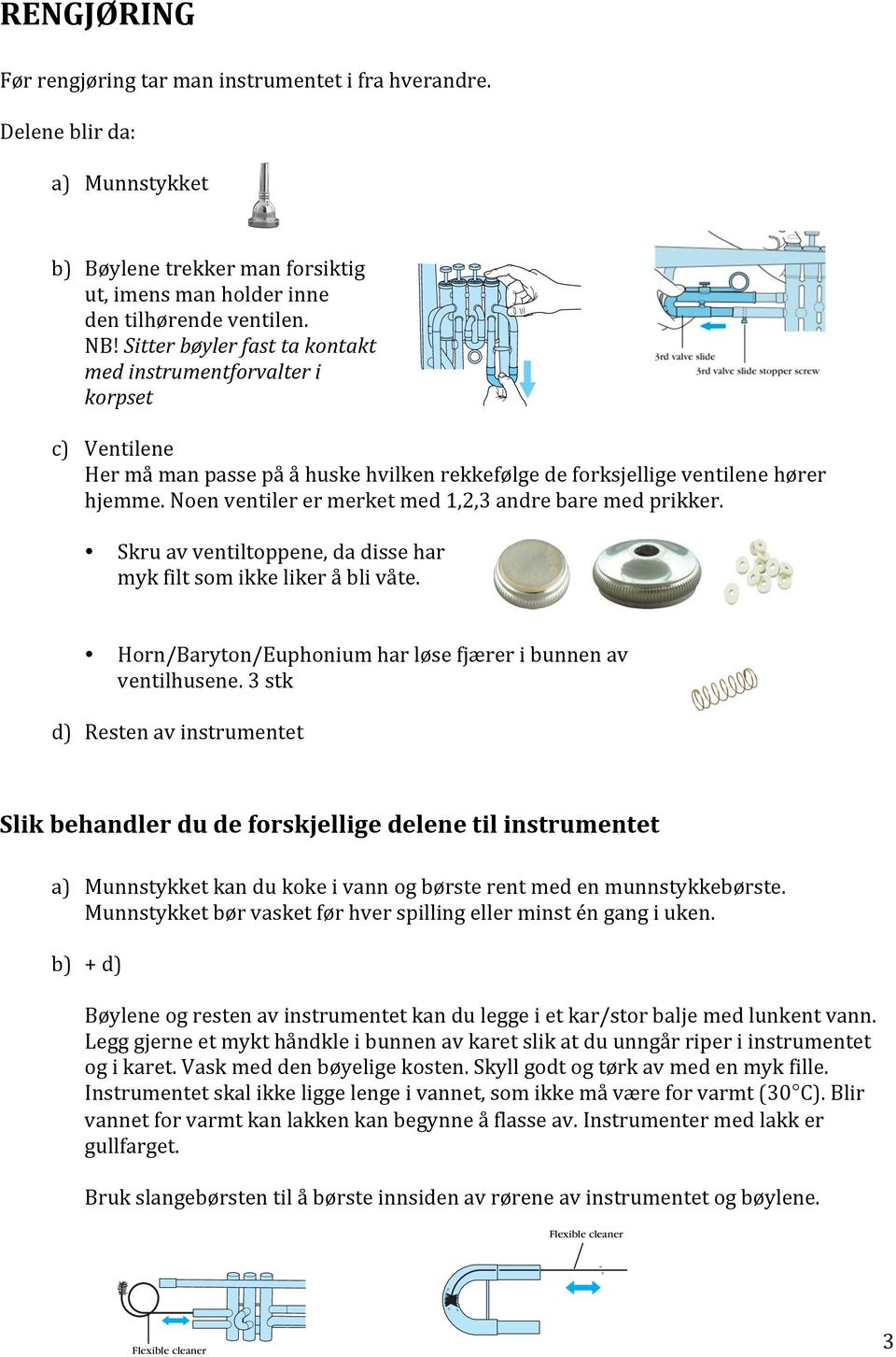 hvilken within the rekkefølge pipe, creating a suction de which forksjellige can ventilene hører result in poor piston function or damage to hjemme.