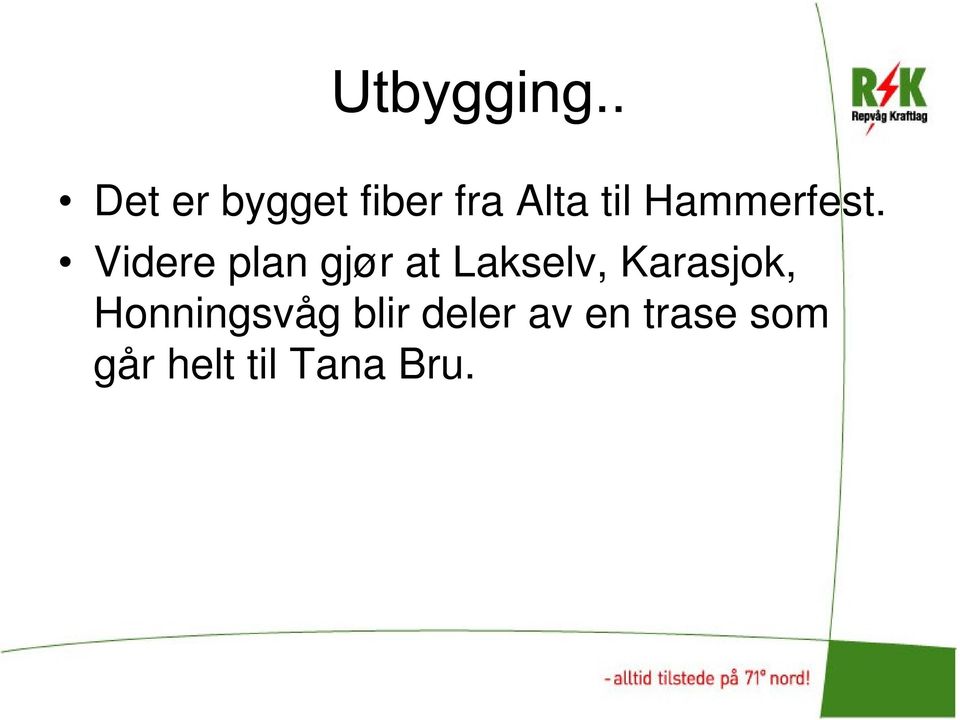 Videre plan gjør at Lakselv,