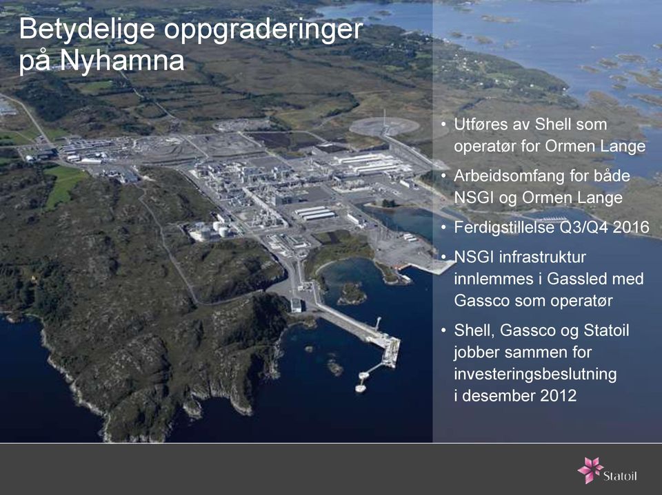 Q3/Q4 2016 NSGI infrastruktur innlemmes i Gassled med Gassco som operatør