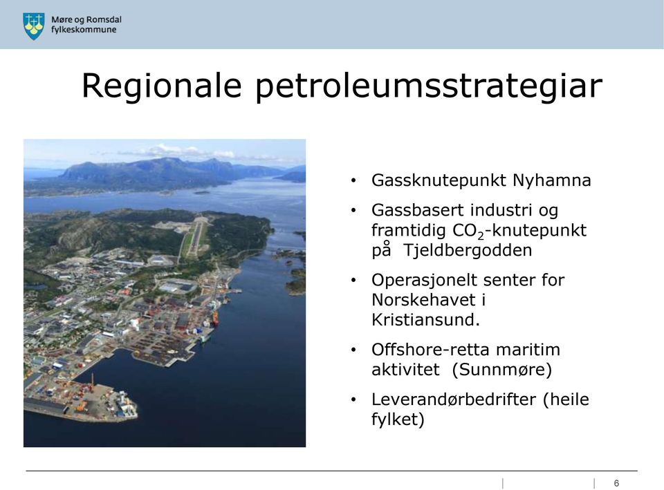 på Tjeldbergodden Operasjonelt senter for Norskehavet i Kristiansund.