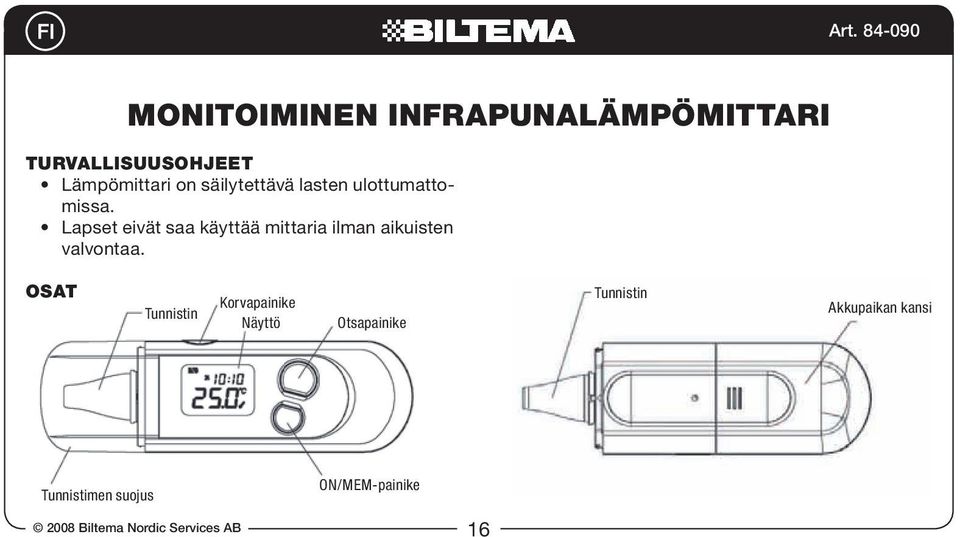 Lapset eivät saa käyttää mittaria ilman aikuisten valvontaa.