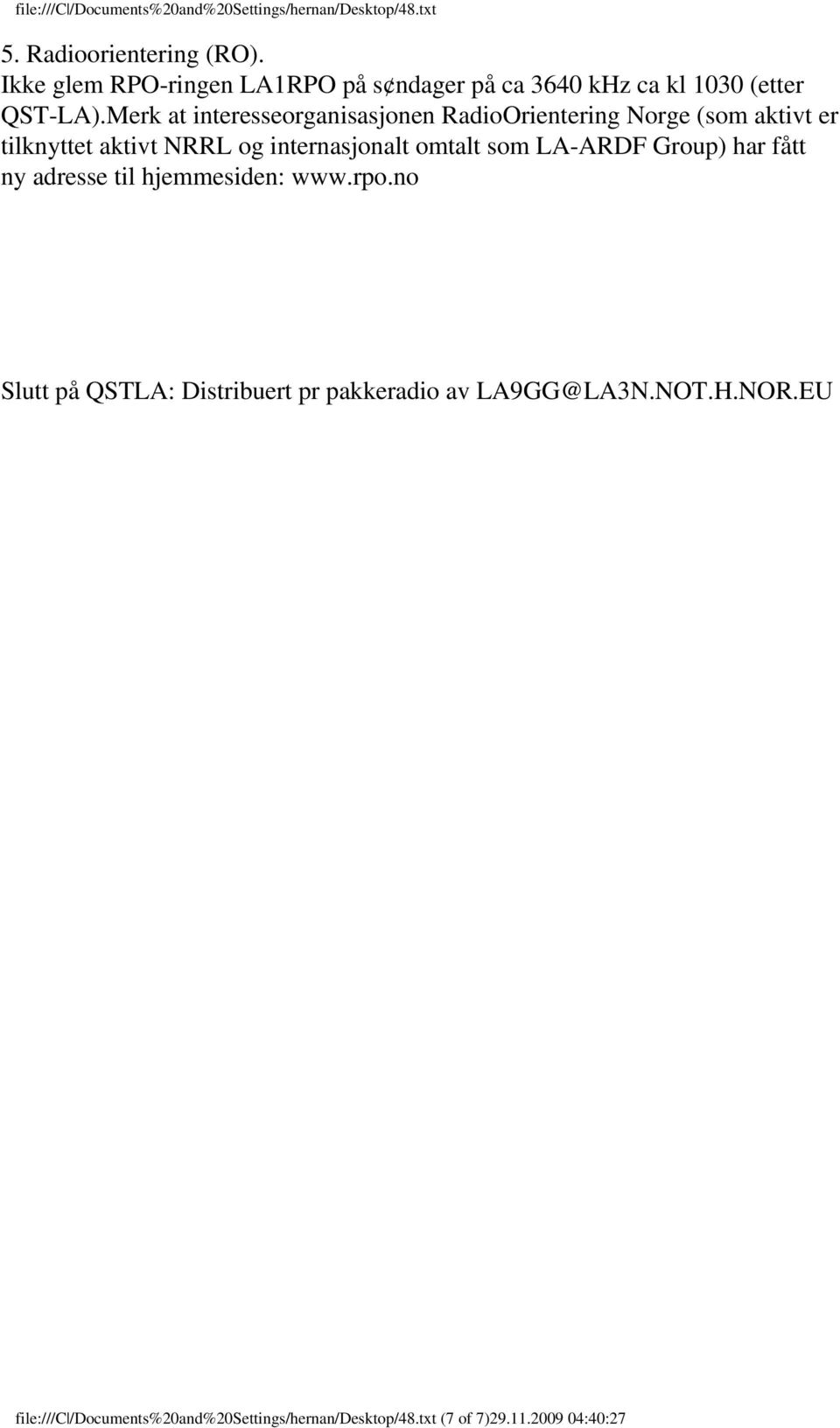 omtalt som LA-ARDF Group) har fått ny adresse til hjemmesiden: www.rpo.