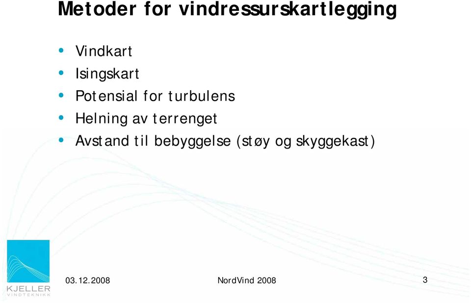 turbulens Helning av terrenget Avstand til