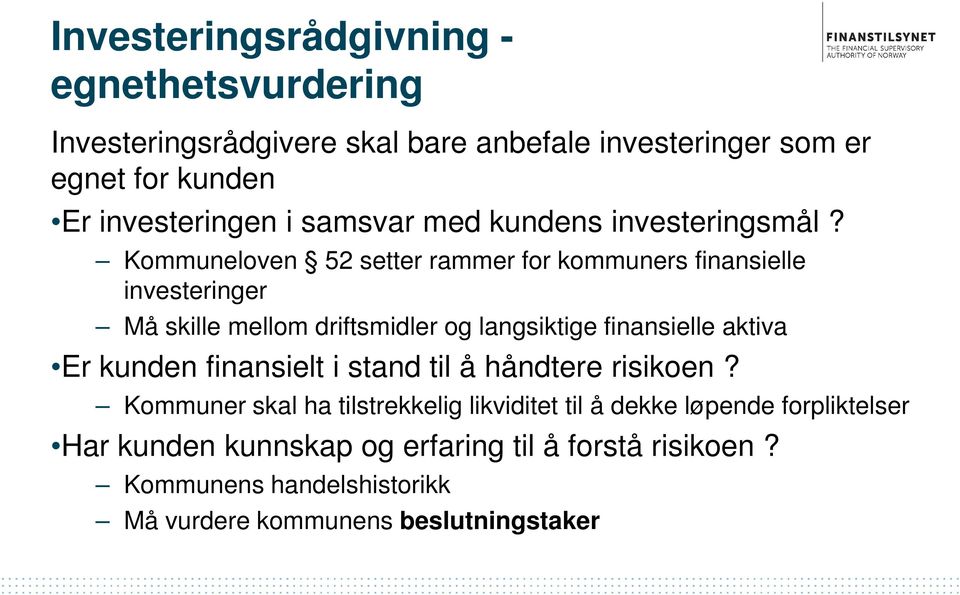 Kommuneloven 52 setter rammer for kommuners finansielle investeringer Må skille mellom driftsmidler og langsiktige finansielle aktiva Er