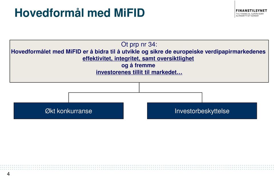 effektivitet, integritet, samt oversiktlighet og å fremme