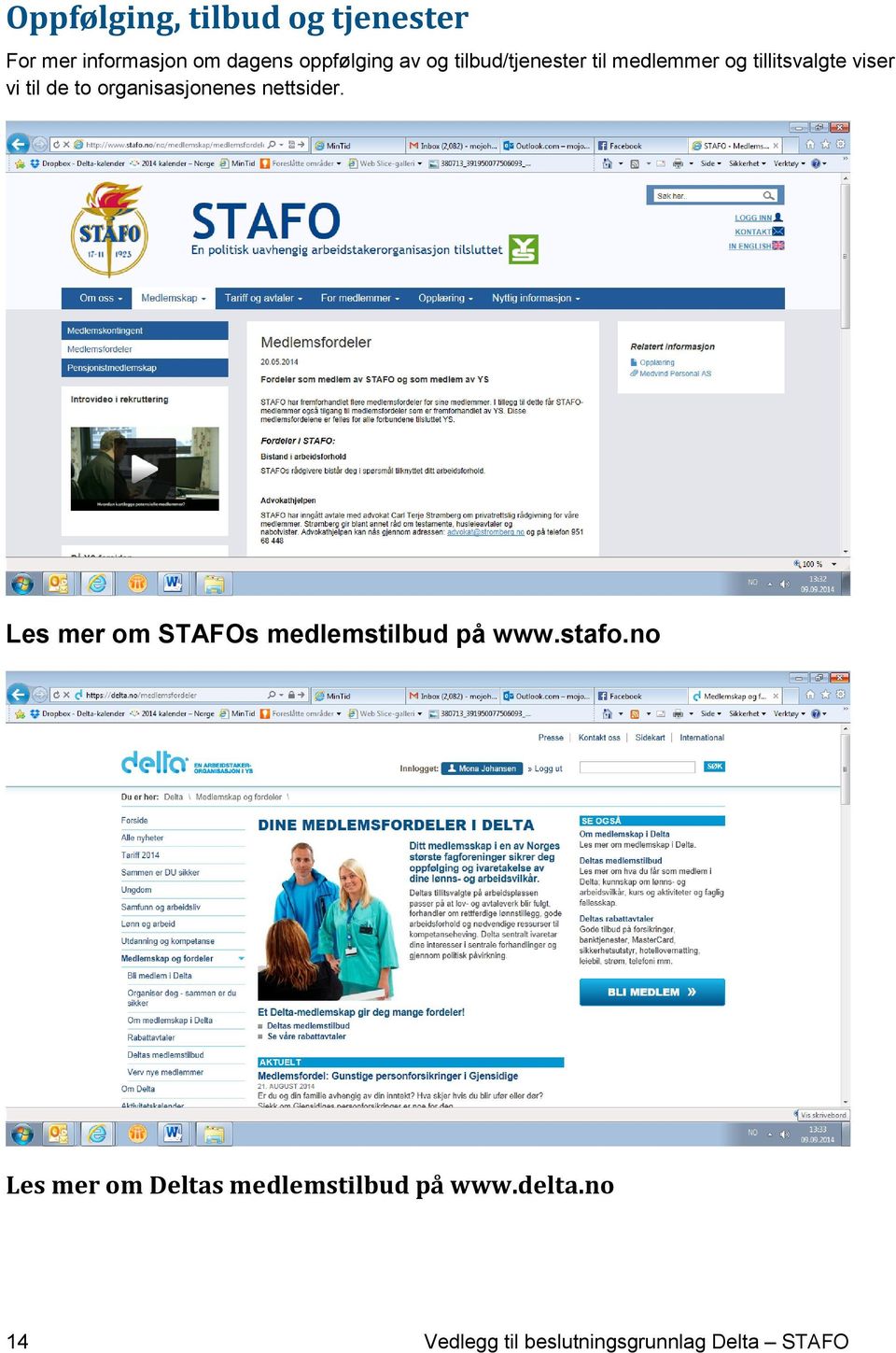 organisasjonenes nettsider. Les mer om STAFOs medlemstilbud på www.stafo.