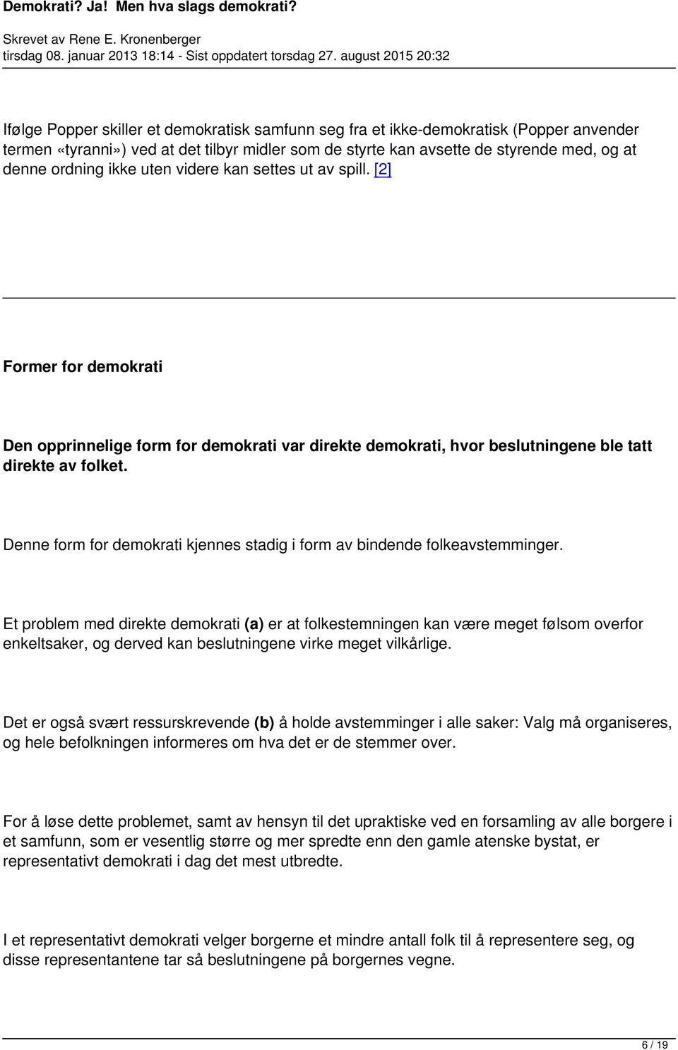 Denne form for demokrati kjennes stadig i form av bindende folkeavstemminger.