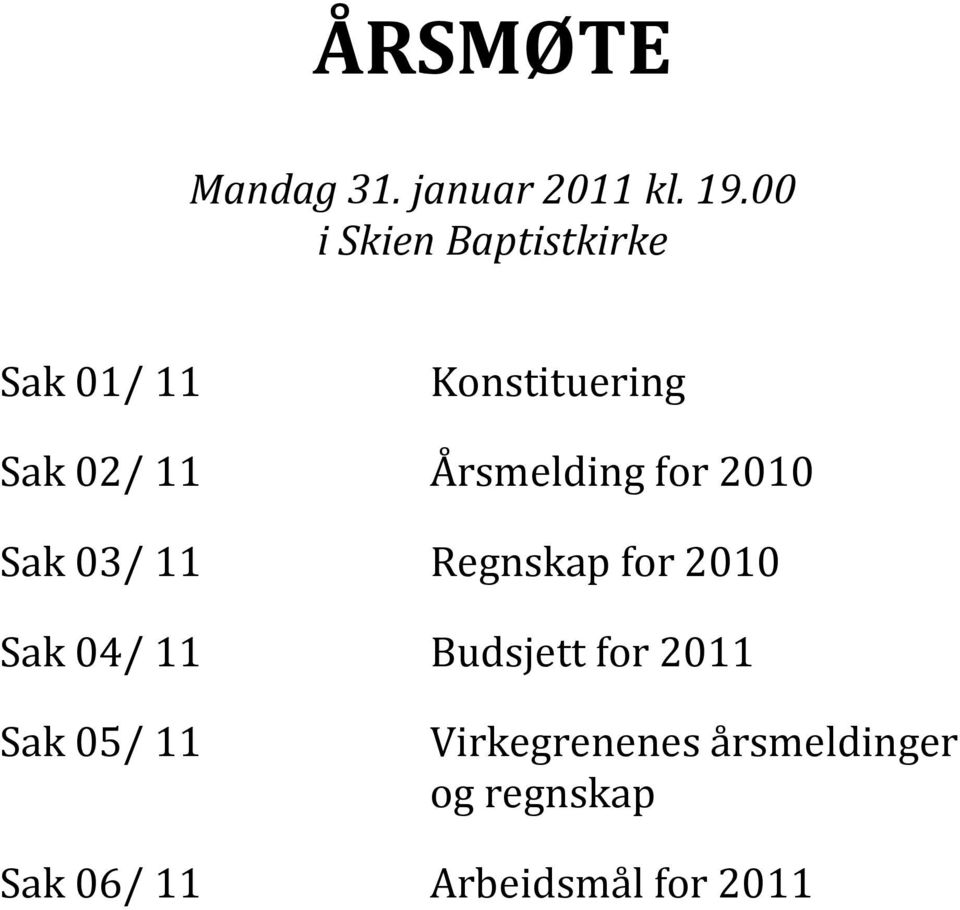 Årsmelding for 2010 Sak 03/ 11 Regnskap for 2010 Sak 04/ 11