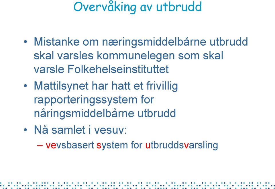 Mattilsynet har hatt et frivillig rapporteringssystem for