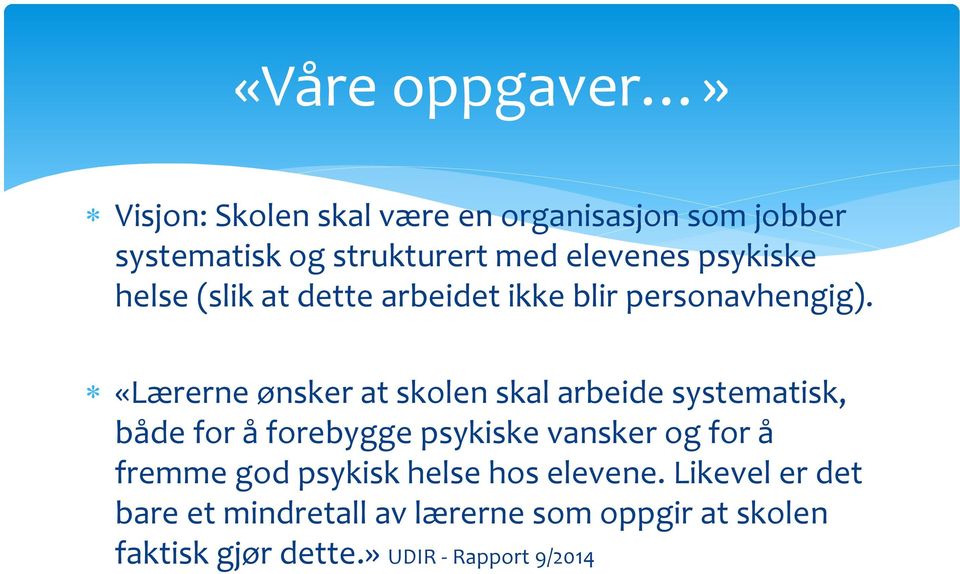 «Lærerne ønsker at skolen skal arbeide systematisk, både for å forebygge psykiske vansker og for å