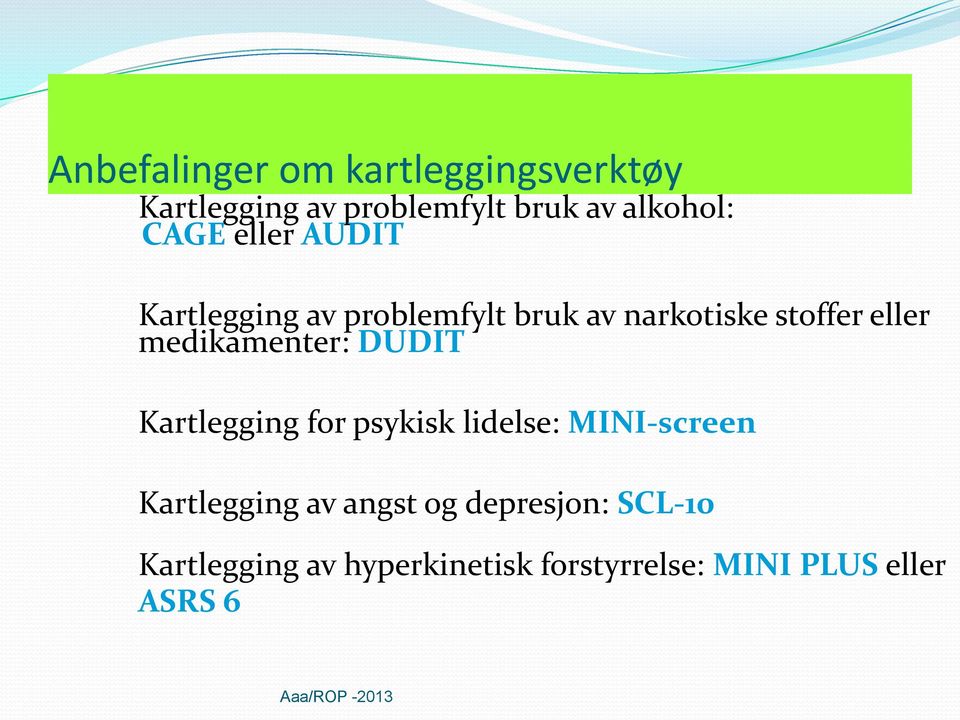 medikamenter: DUDIT Kartlegging for psykisk lidelse: MINI-screen Kartlegging av