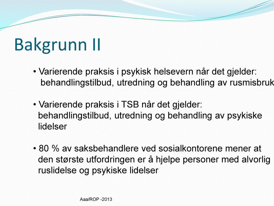 behandlingstilbud, utredning og behandling av psykiske lidelser 80 % av saksbehandlere ved