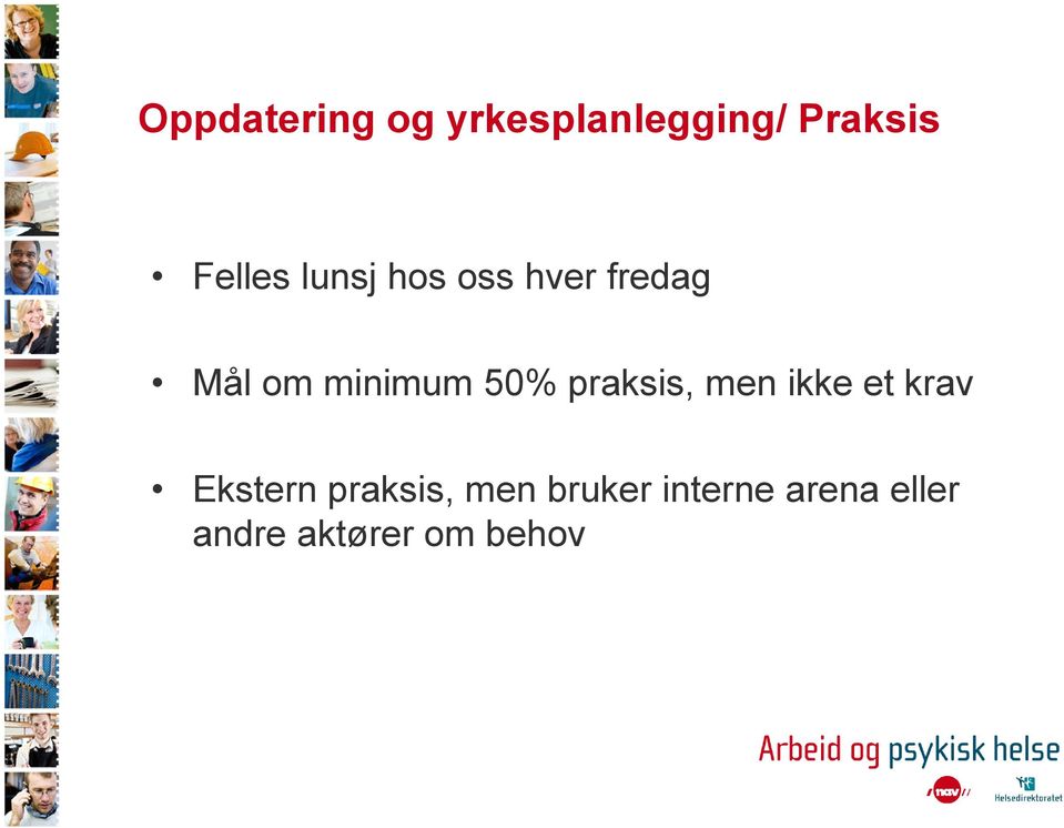 praksis, men ikke et krav Ekstern praksis, men