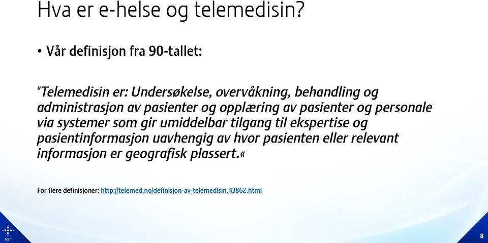 pasienter og opplæring av pasienter og personale via systemer som gir umiddelbar tilgang til ekspertise