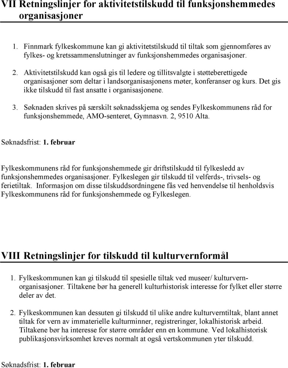 Aktivitetstilskudd kan også gis til ledere og tillitsvalgte i støtteberettigede organisasjoner som deltar i landsorganisasjonens møter, konferanser og kurs.