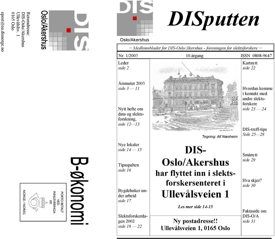 årgang ISSN 0808-9647 Kartnytt side 22 Årsmøtet 2003 side 3 11 Nytt hefte om data og slektsforskning, side 12 13 Nye lokaler side 14 15 Tipsspalten side 16 Bygdebøker under arbeid