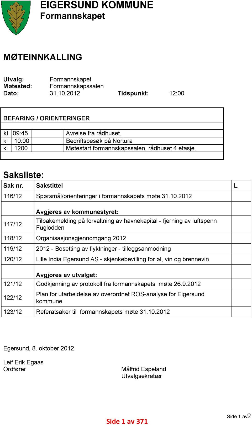 Sakstittel 116/12 Spørsmål/orienteringer i formannskapets møte 31.10.