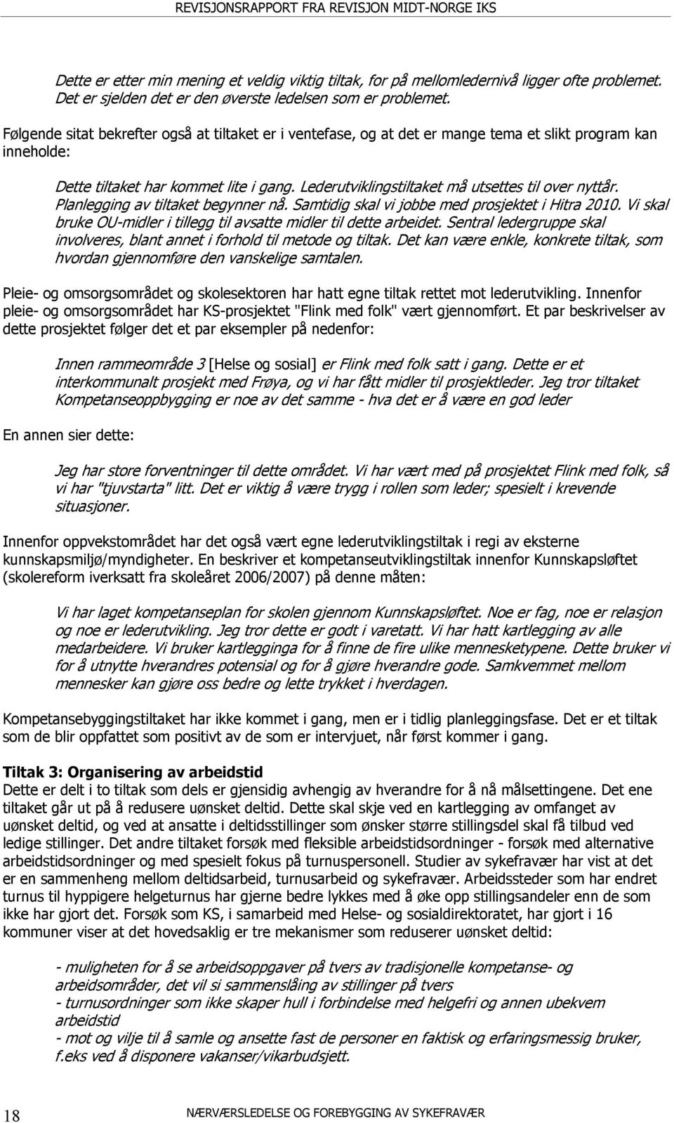 Lederutviklingstiltaket må utsettes til over nyttår. Planlegging av tiltaket begynner nå. Samtidig skal vi jobbe med prosjektet i Hitra 2010.