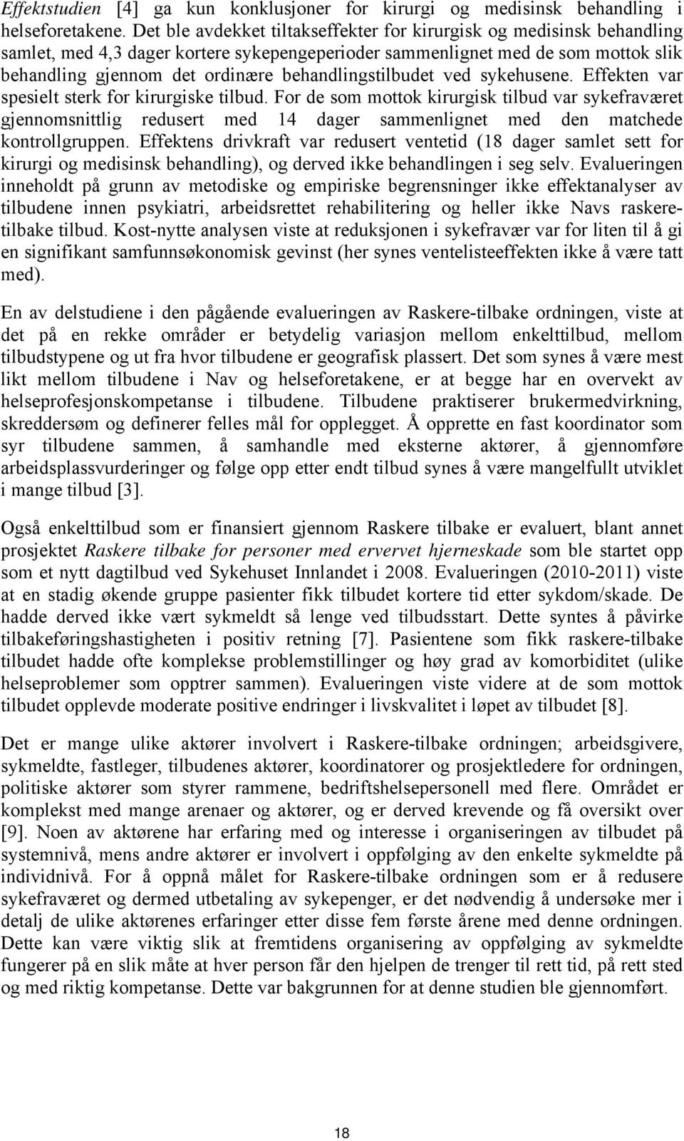 behandlingstilbudet ved sykehusene. Effekten var spesielt sterk for kirurgiske tilbud.