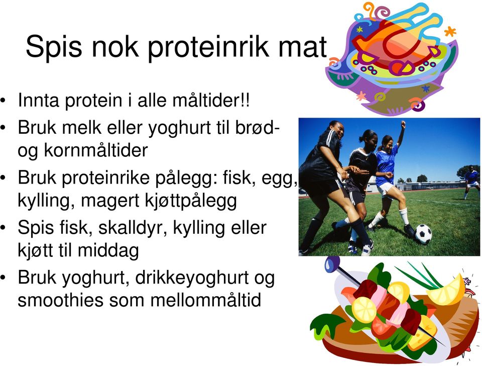 pålegg: fisk, egg, kylling, magert kjøttpålegg Spis fisk, skalldyr,