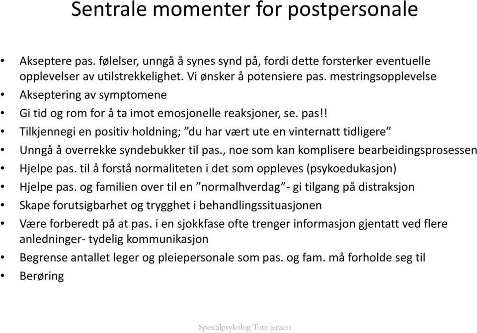 ! Tilkjennegi en positiv holdning; du har vært ute en vinternatt tidligere Unngå å overrekke syndebukker til pas., noe som kan komplisere bearbeidingsprosessen Hjelpe pas.