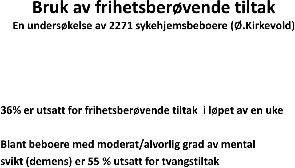 Kirkevold) 36% er utsatt for frihetsberøvende tiltak i løpet