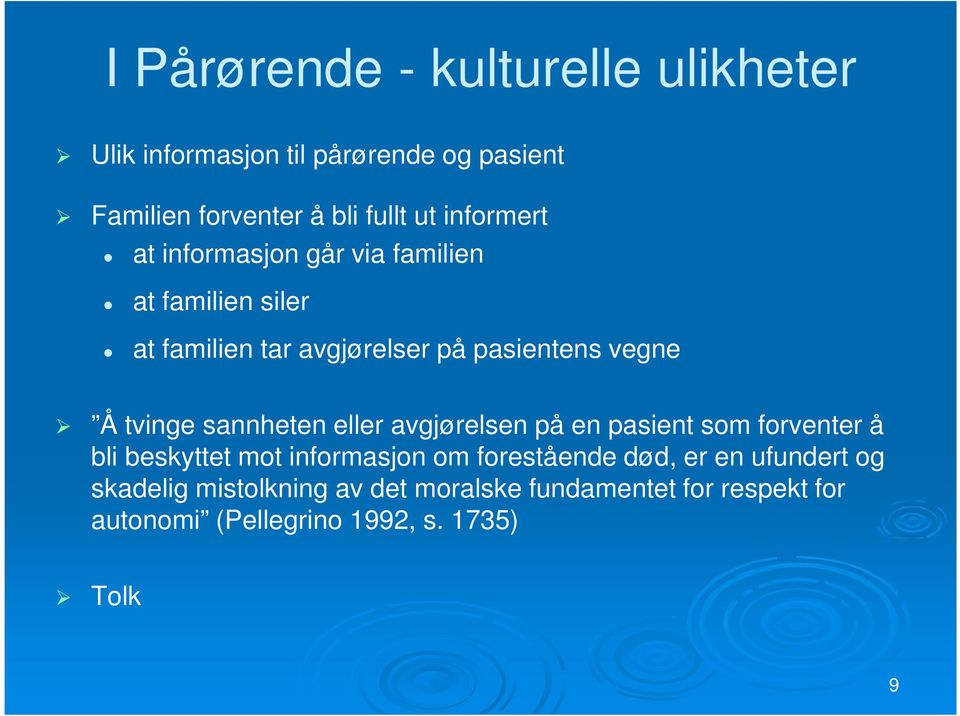 tvinge sannheten eller avgjørelsen på en pasient som forventer å bli beskyttet mot informasjon om forestående død,