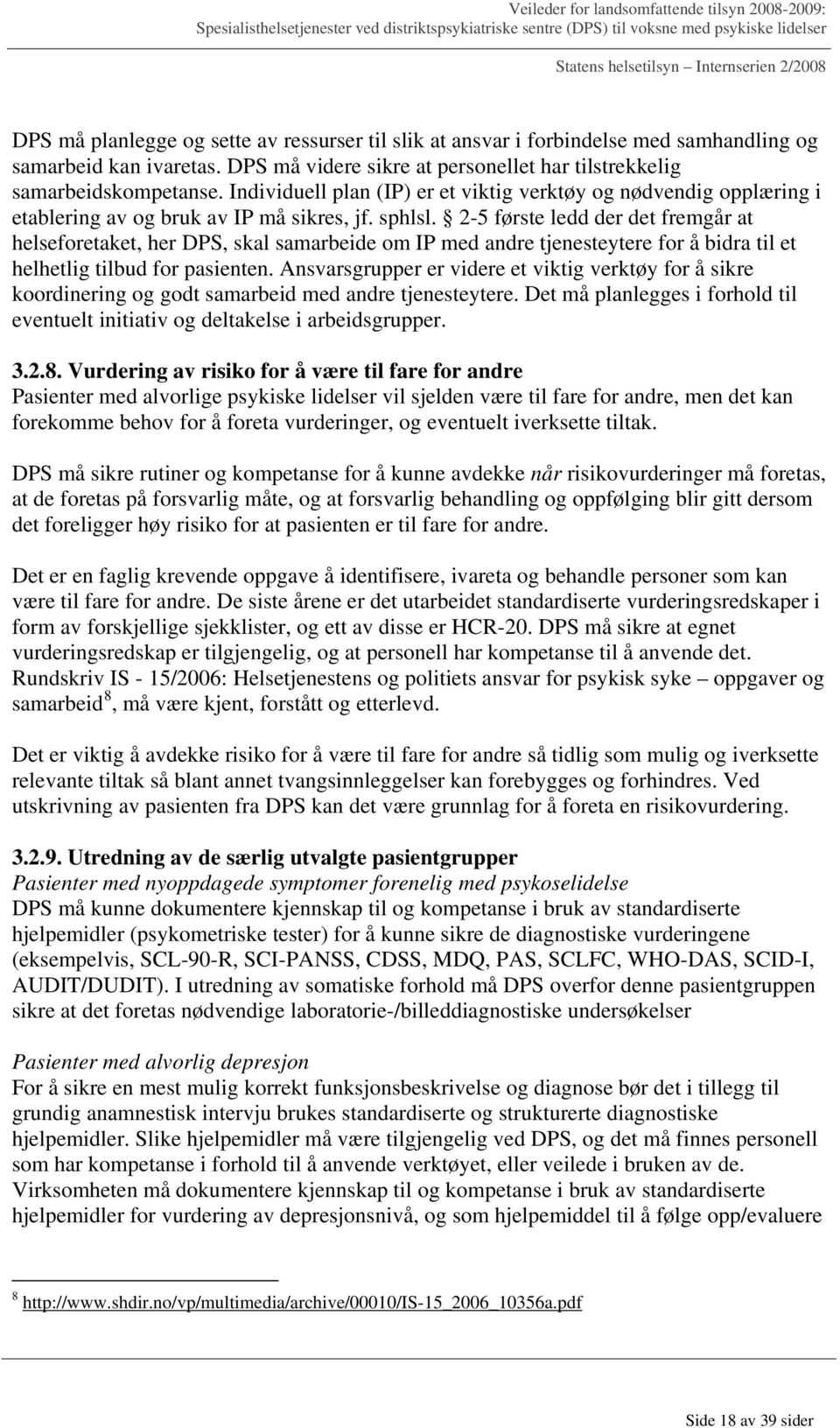 2-5 første ledd der det fremgår at helseforetaket, her DPS, skal samarbeide om IP med andre tjenesteytere for å bidra til et helhetlig tilbud for pasienten.