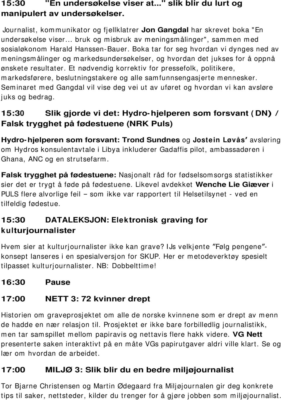 Boka tar for seg hvordan vi dynges ned av meningsmålinger og markedsundersøkelser, og hvordan det jukses for å oppnå ønskete resultater.