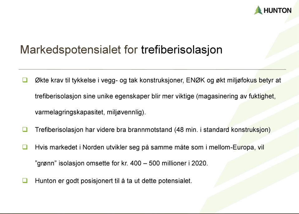 Trefiberisolasjon har videre bra brannmotstand (48 min.