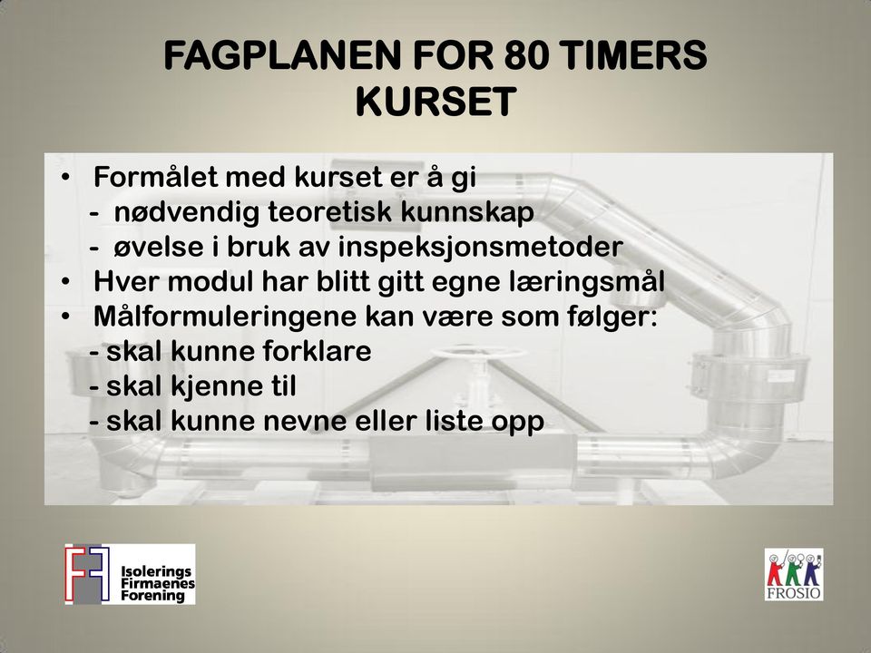 har blitt gitt egne læringsmål Målformuleringene kan være som følger: