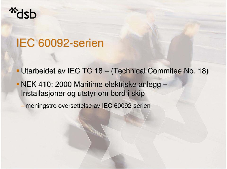 18) NEK 410: 2000 Maritime elektriske anlegg