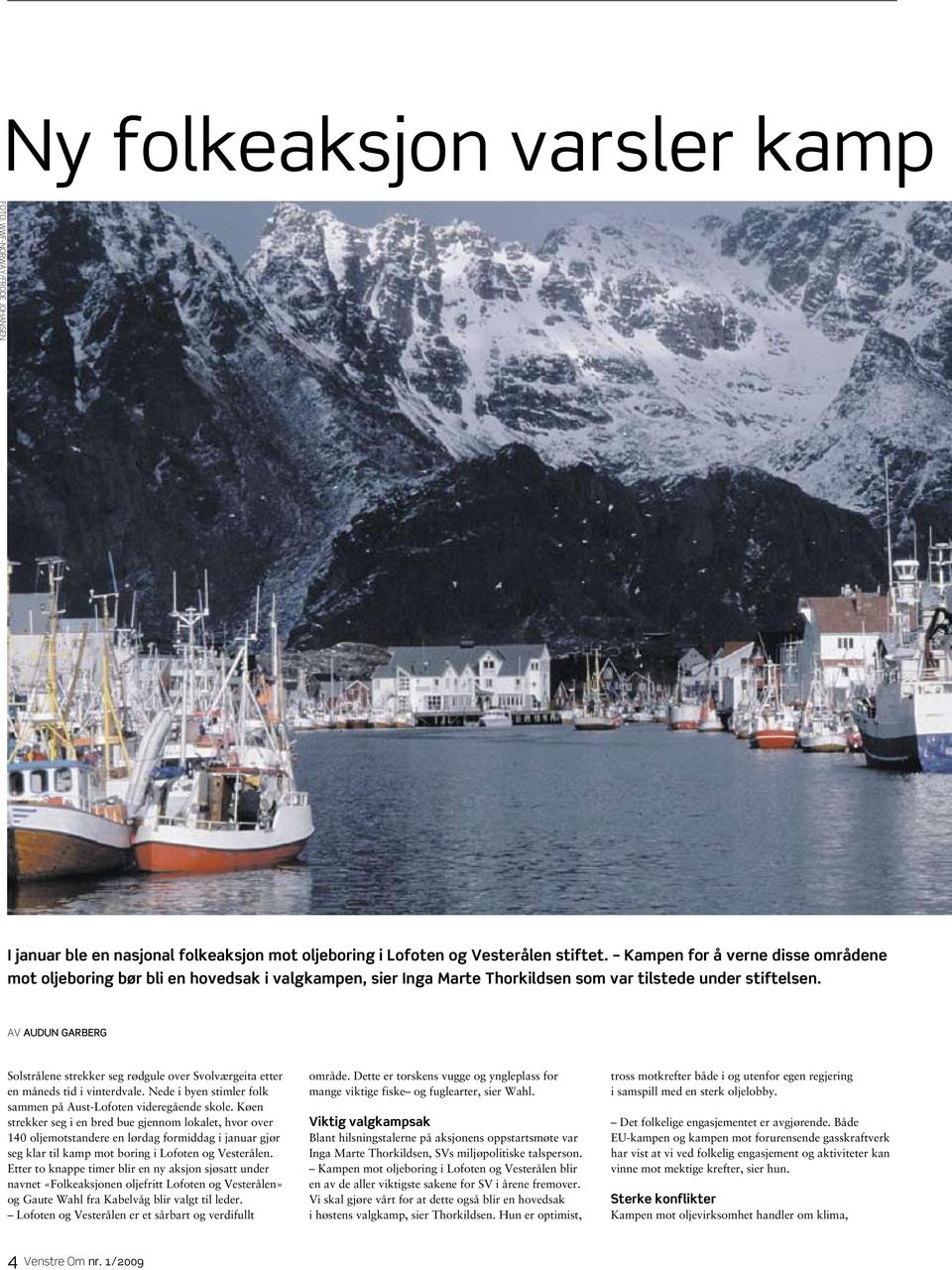 Av Audun Garberg Solstrålene strekker seg rødgule over Svolværgeita etter en måneds tid i vinterdvale. Nede i byen stimler folk sammen på Aust-Lofoten videregående skole.