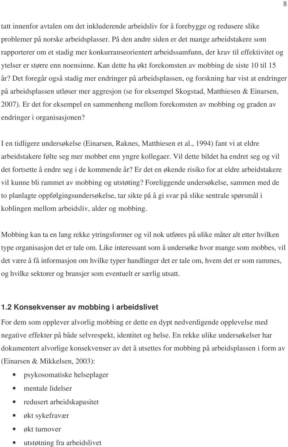 Kan dette ha økt forekomsten av mobbing de siste 10 til 15 år?