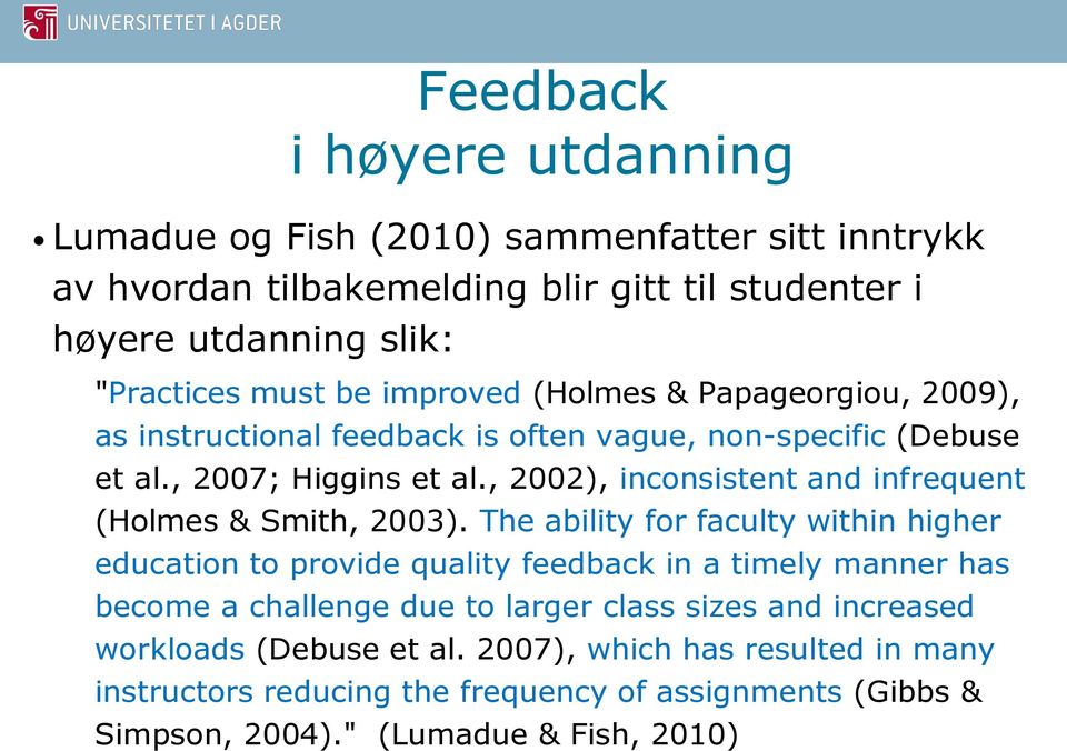 , 2002), inconsistent and infrequent (Holmes & Smith, 2003).