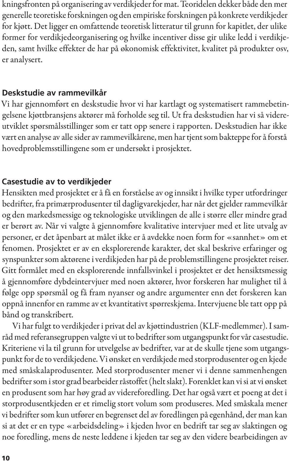 på økonomisk effektivitet, kvalitet på produkter osv, er analysert.