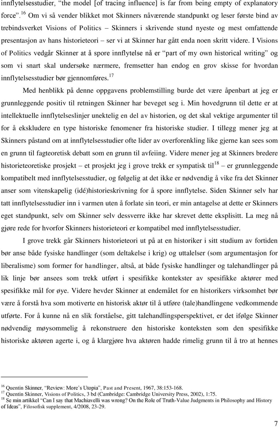 historieteori ser vi at Skinner har gått enda noen skritt videre.