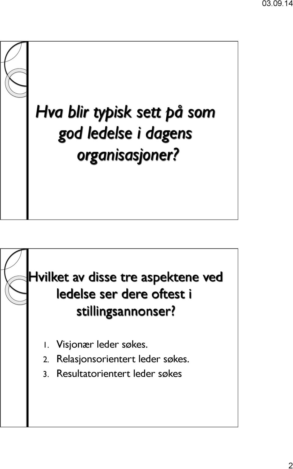 Hvilket av disse tre aspektene ved ledelse ser dere oftest