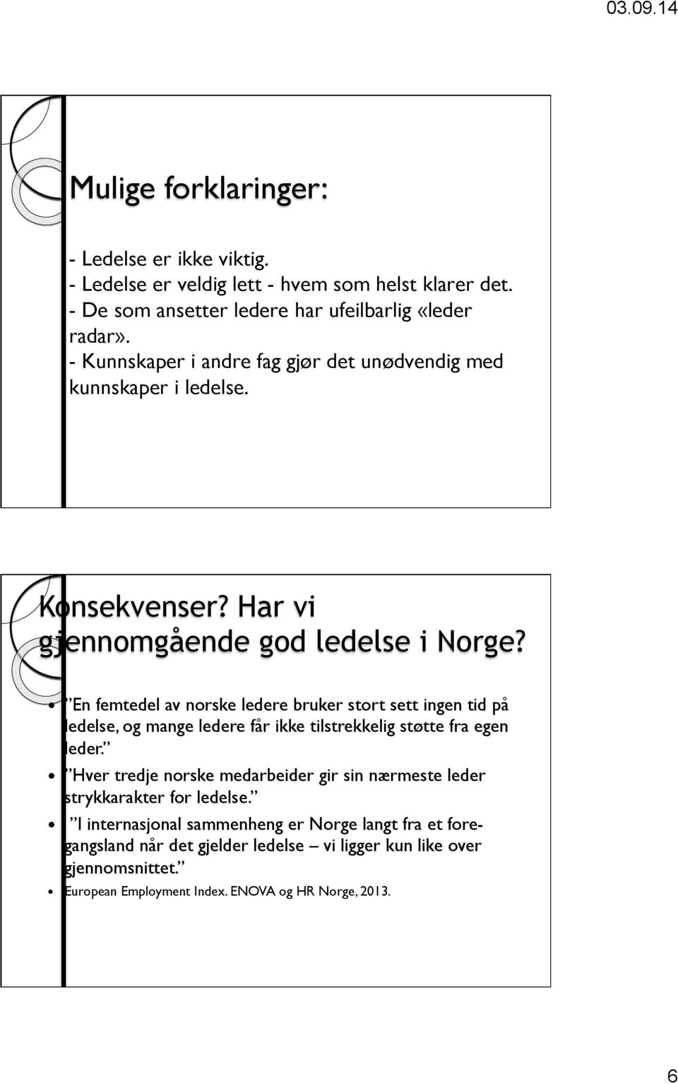 En femtedel av norske ledere bruker stort sett ingen tid på ledelse, og mange ledere får ikke tilstrekkelig støtte fra egen leder.