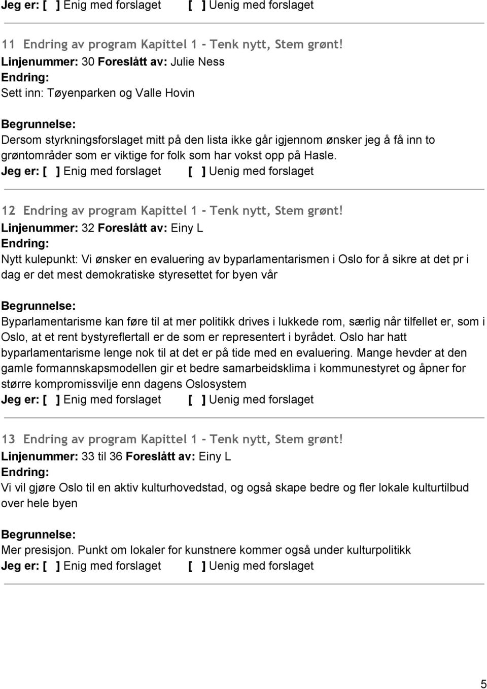 folk som har vokst opp på Hasle. 12 Endring av program Kapittel 1 - Tenk nytt, Stem grønt!