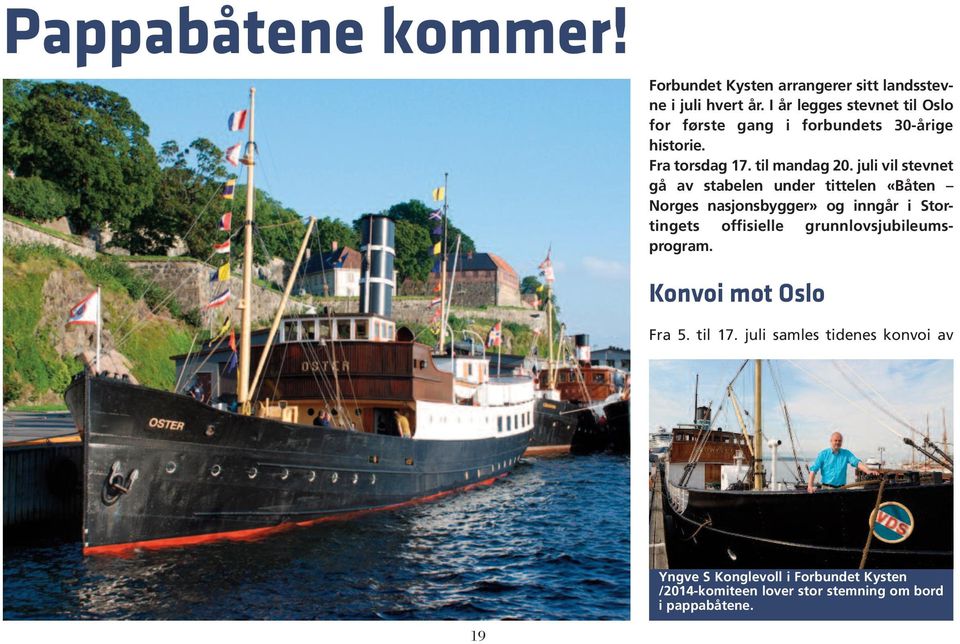 juli vil stevnet gå av stabelen under tittelen «Båten Norges nasjonsbygger» og inngår i Stortingets offisielle