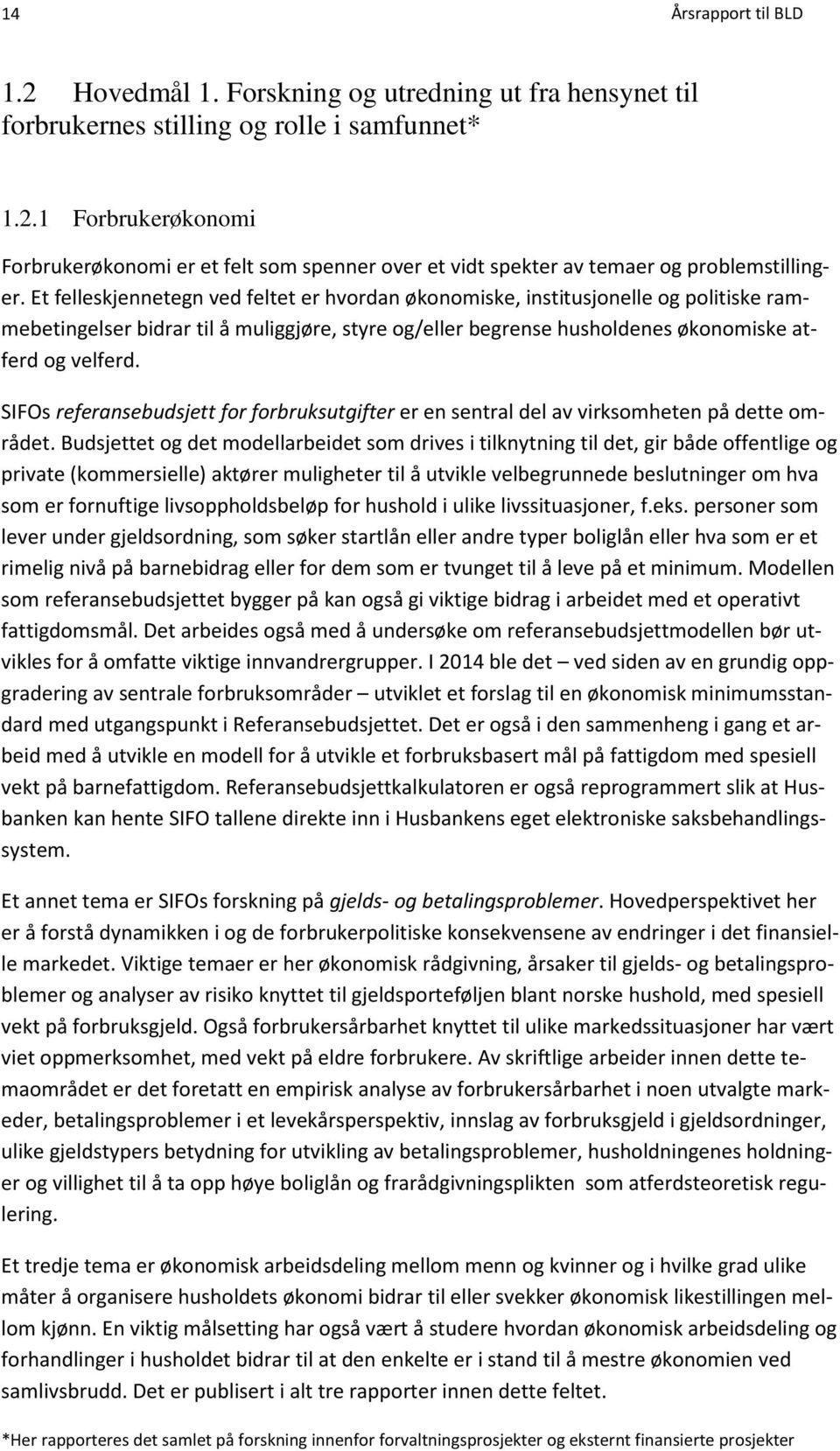 SIFOs referansebudsjett for forbruksutgifter er en sentral del av virksomheten på dette området.