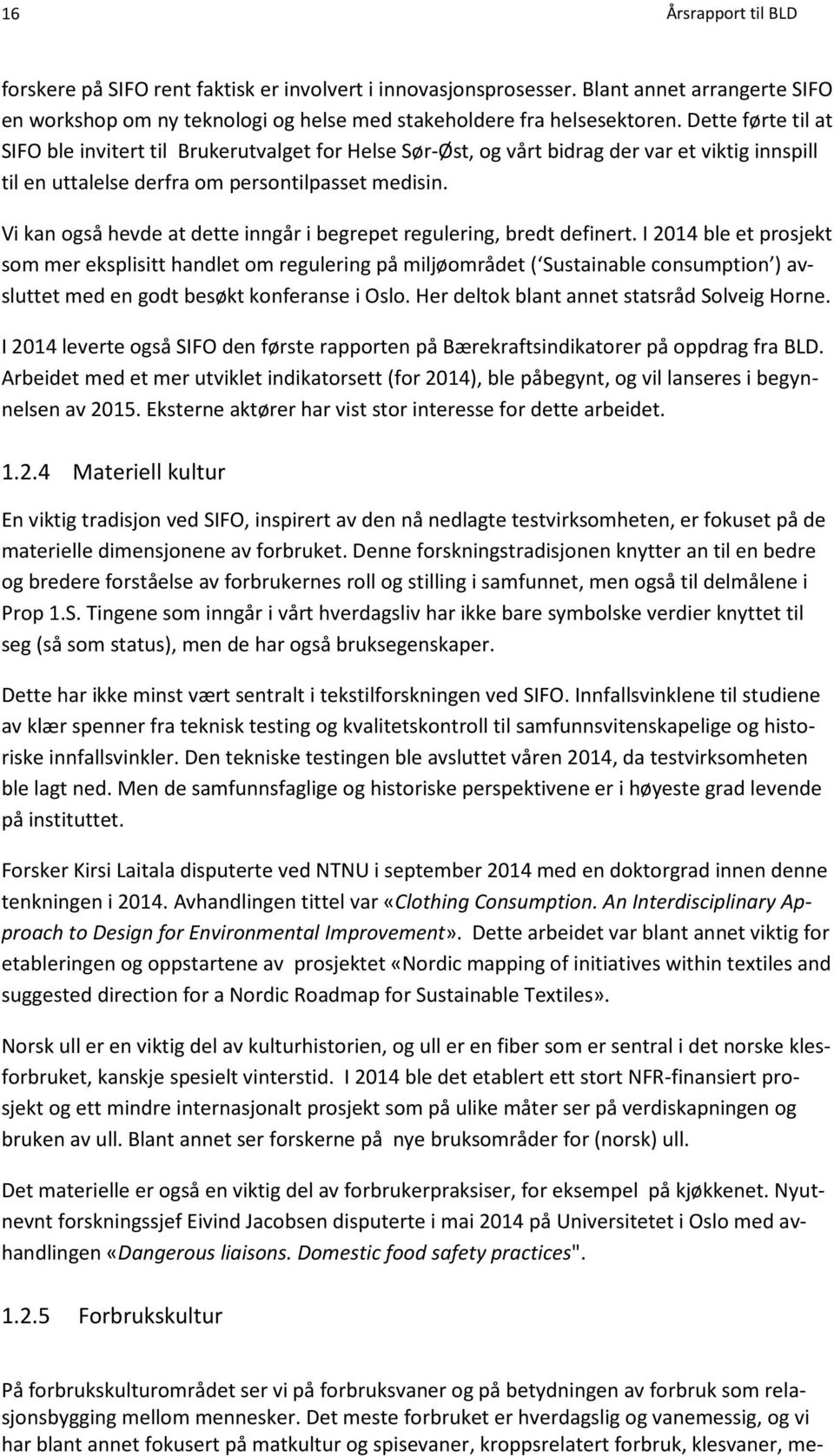 Vi kan også hevde at dette inngår i begrepet regulering, bredt definert.