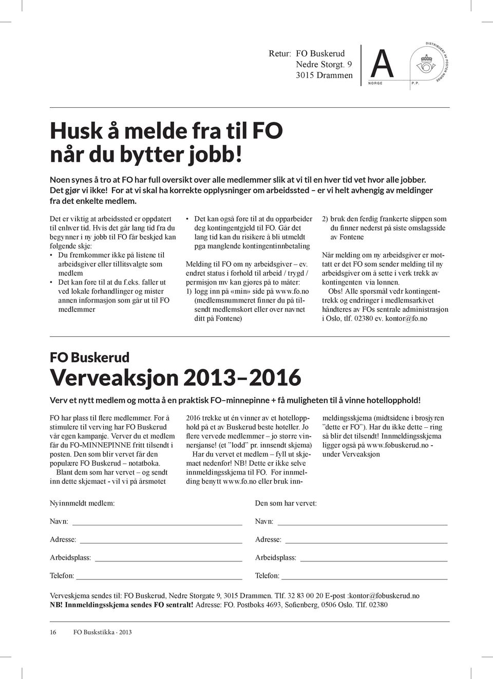 (er tillitsvalgt For å eller 2016 trekke har verv ut én i FO vinner Buskerud) av et hotellopphold på i FO) et av Buskerud beste hoteller. Jo stimulere til Kr. verving 500.