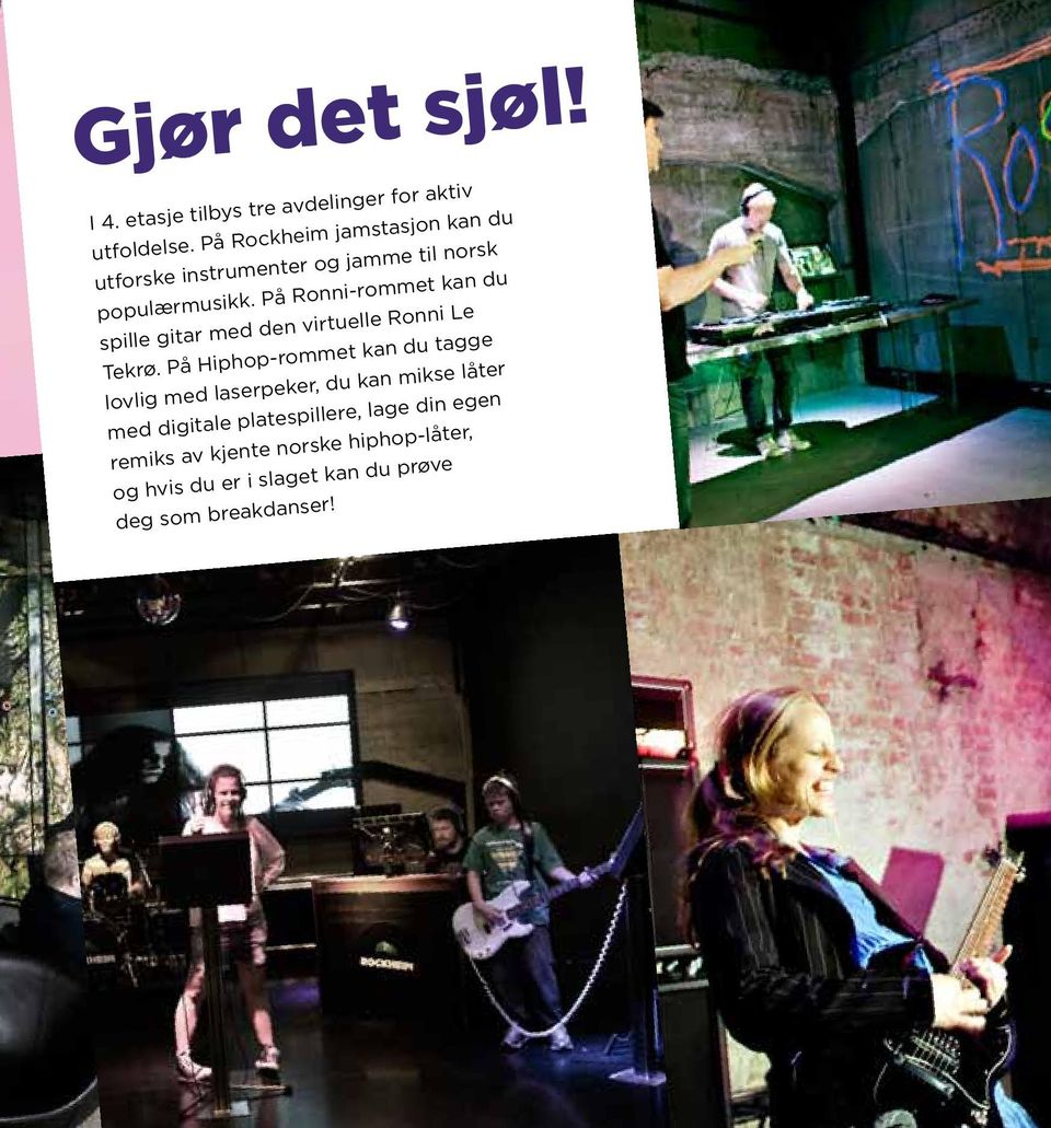 På Ronni-rommet kan du spille gitar med den virtuelle Ronni Le Tekrø.
