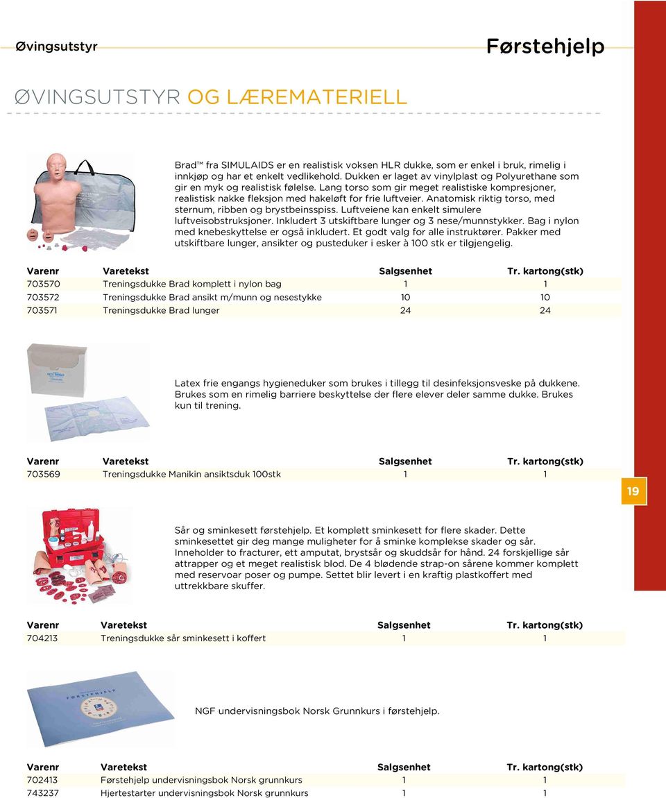 Anatomisk riktig torso, med sternum, ribben og brystbeinsspiss. Luftveiene kan enkelt simulere luftveisobstruksjoner. Inkludert 3 utskiftbare lunger og 3 nese/munnstykker.