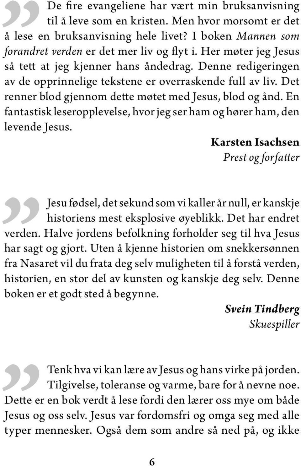 Det renner blod gjennom dette møtet med Jesus, blod og ånd. En fantastisk leseropplevelse, hvor jeg ser ham og hører ham, den levende Jesus.