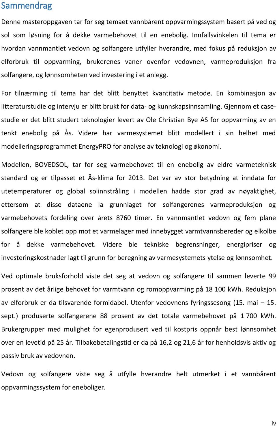 solfangere, og lønnsomheten ved investering i et anlegg. For tilnærming til tema har det blitt benyttet kvantitativ metode.