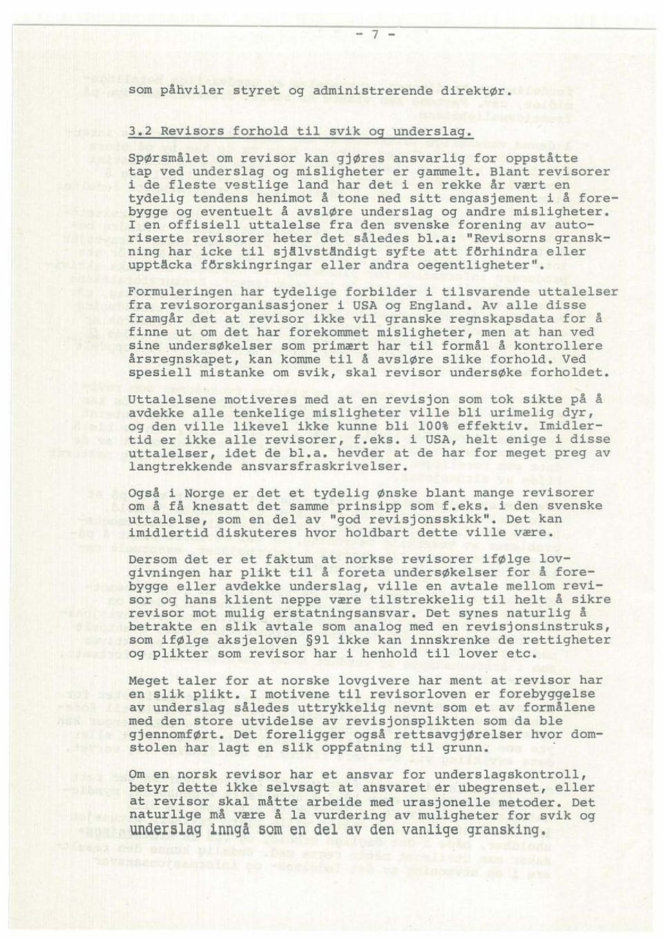 t A avsl re underslag 09 andre misligheter. I en offisiell uttalelse fra den svenske forening av autorlserte revisorer heter det saledes hi.a: "Revisorns granskning har lcke til sj!lvst!